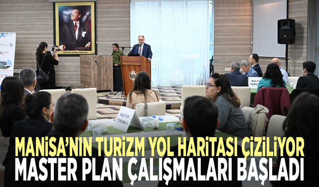 Manisa’nın turizm yol haritası çiziliyor: Master Plan çalışmaları başladı