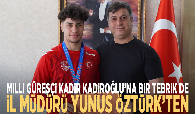 Milli güreşçi Kadir Kadiroğlu’na bir tebrik de İl Müdürü Yunus Öztürk’ten