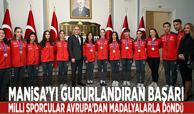 Manisa’yı gururlandıran başarı: Milli sporcular Avrupa’dan madalyalarla döndü