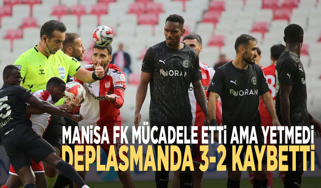 Manisa FK mücadele etti ama yetmedi: Deplasmanda 3-2 kaybetti