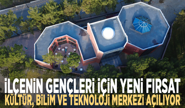 İlçenin gençleri için yeni fırsat: Kültür, Bilim ve Teknoloji Merkezi açılıyor