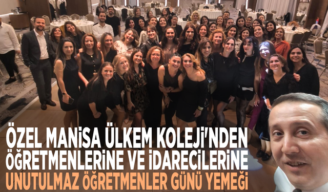 Özel Manisa Ülkem Koleji'nden Öğretmenlerine ve İdarecilerine Unutulmaz Öğretmenler Günü Yemeği