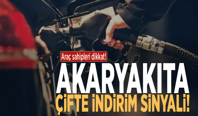 Araç sahipleri dikkat! Akaryakıta çifte indirim sinyali!
