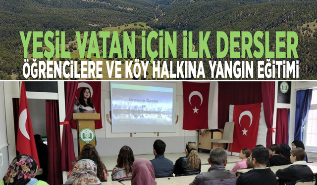 Yeşil vatan için ilk dersler: Öğrencilere ve köy halkına yangın eğitimi