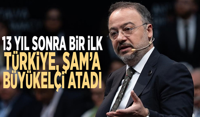 13 yıl sonra bir ilk: Türkiye, Şam’a büyükelçi atadı