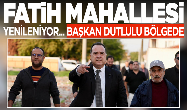 Fatih Mahallesi yenileniyor!