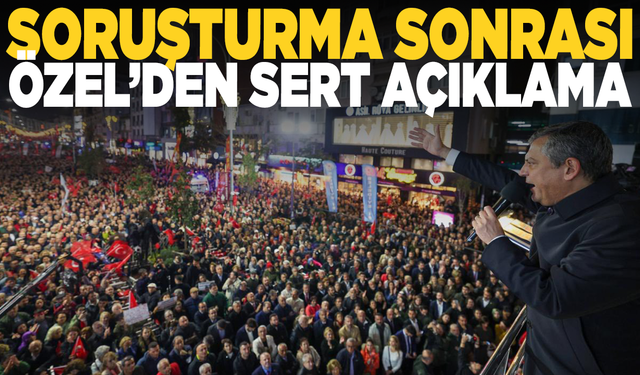 Soruşturma sonrası Özgür Özel'den sert açıklama!