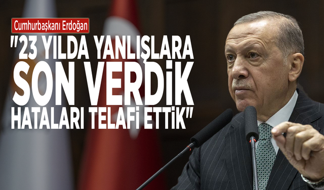Cumhurbaşkanı Erdoğan: "23 yılda yanlışlara son verdik, hataları telafi ettik"