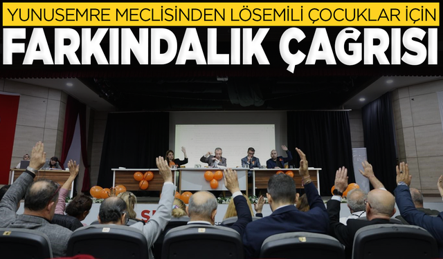 Yunusemre Meclisinden lösemili çocuklar için farkındalık çağrısı