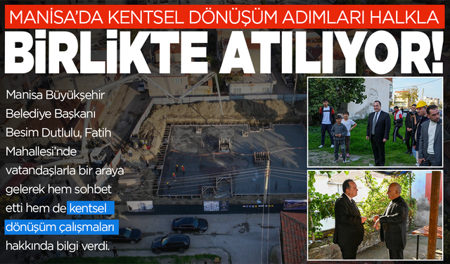 Başkan Dutlulu Kentsel dönüşüm çalışmalarıyla ilgili mahalle halkını bilgilendirdi