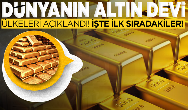 En Çok Altın Hangi Ülkede? Liste Şaşırttı!