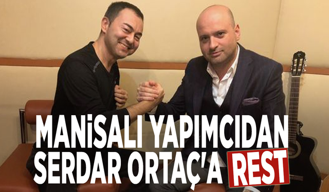 Manisalı yapımcıdan Serdar Ortaç'a rest