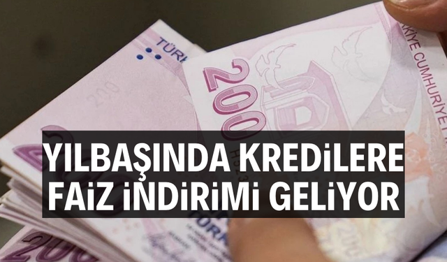 Kredilere yılbaşında faiz indirimi geliyor