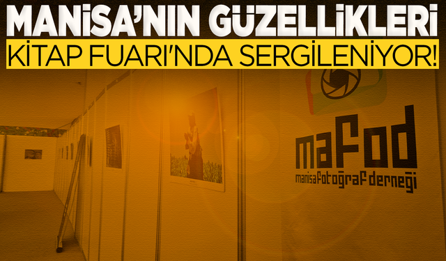 Manisa'nın Güzellikleri Kitap Fuarı'nda Sergileniyor!
