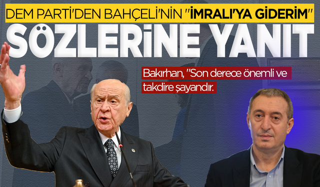 İmralı'ya giderim çıkışıyla gündem olan Bahçeli'ye, Dem Parti'den ilk açıklama