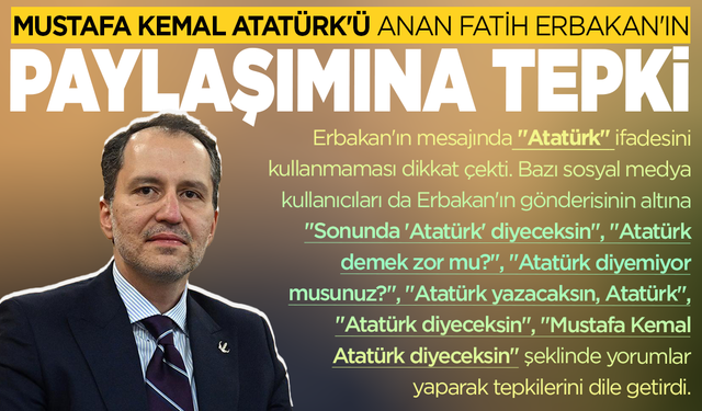 Mustafa Kemal Atatürk'ü anan Fatih Erbakan'ın paylaşımına tepki var