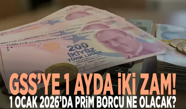 GSS’ye 1 ayda iki zam! 1 Ocak 2026’da prim borcu ne olacak?