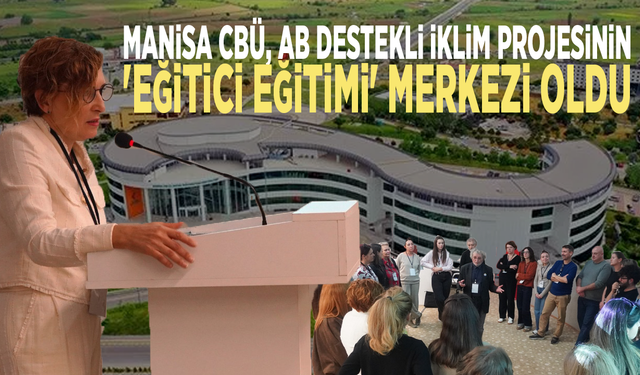 Manisa CBÜ, AB destekli iklim projesinin 'Eğitici Eğitimi' merkezi oldu