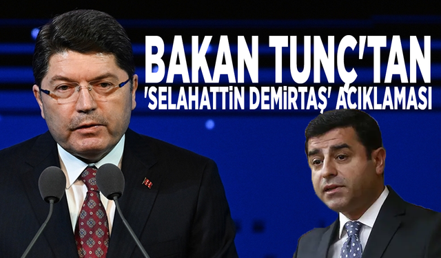 Bakan Tunç'tan 'Selahattin Demirtaş' açıklaması