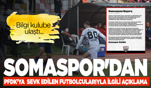 Somaspor'dan, PFDK'ya sevk edilen futbolcularıyla ilgili açıklama