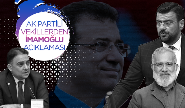AK Partili vekillerden İmamoğlu açıklaması