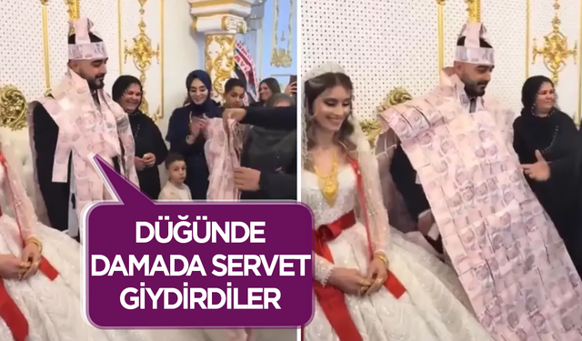 Damada, servet giydirdiler