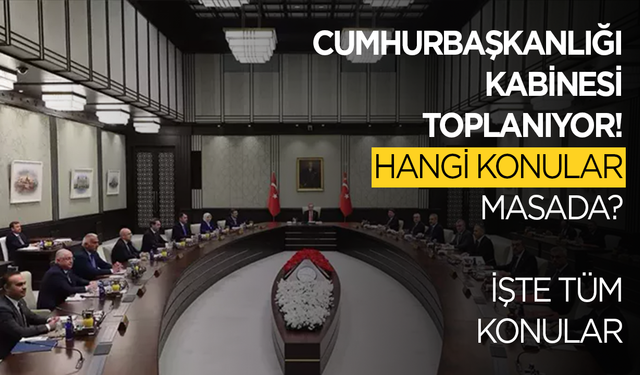 Kabine bugün toplanıyor! Masada hangi onular var?