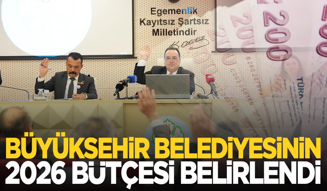 Büyükşehir’in 2026 Bütçesi Belirlendi