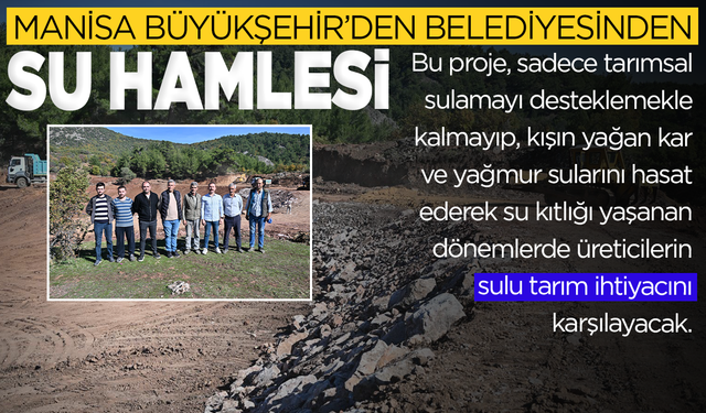 Büyükşehir’den ‘Su Hasadı’ Hamlesi: Hem Sulama Hem Yangın Güvencesi
