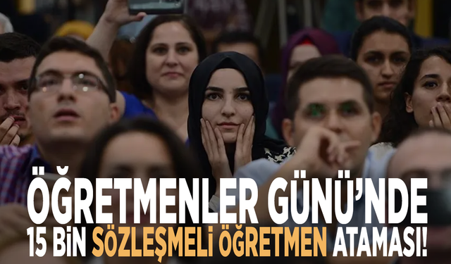 Öğretmenler Günü’nde 15 bin sözleşmeli öğretmen ataması!