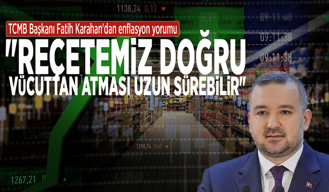 TCMB Başkanı Fatih Karahan'dan enflasyon yorumu: "Reçetemiz doğru, vücuttan atması uzun sürebilir"