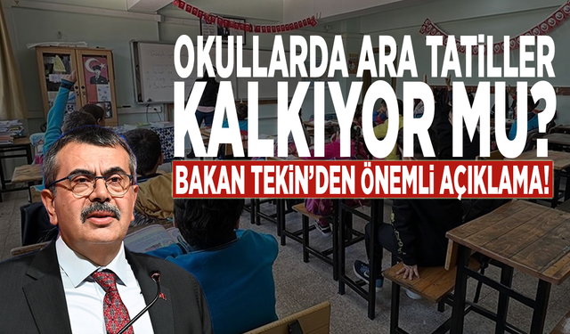 Okullarda ara tatiller kalkıyor mu? Bakan Tekin’den önemli açıklama!