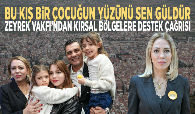 Bu kış bir çocuğun yüzünü sen güldür: Zeyrek Vakfı’ndan kırsal bölgelere destek çağrısı
