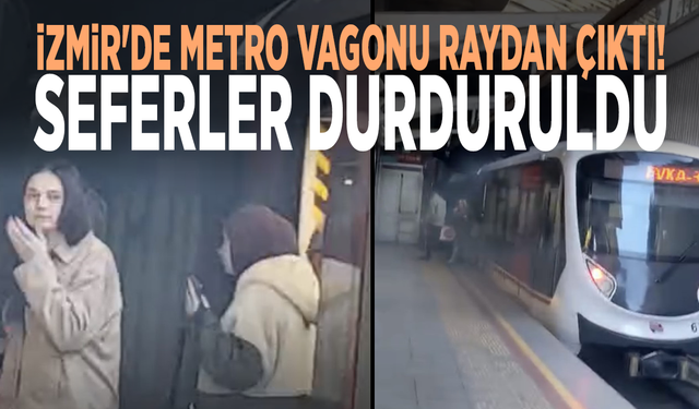 İzmir'de metro vagonu raydan çıktı, seferler durduruldu