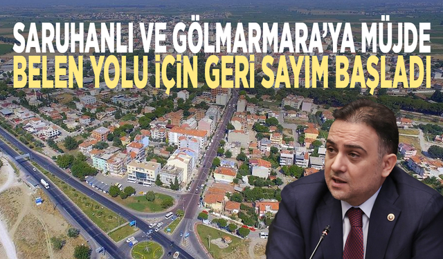 Saruhanlı ve Gölmarmara’ya müjde: Belen Yolu için geri sayım başladı