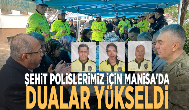 Şehit polislerimiz için Manisa'da dualar yükseldi