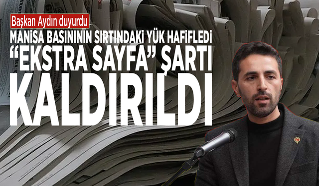Başkan Aydın duyurdu: Manisa basınının sırtındaki yük hafifledi, “Ekstra sayfa” şartı kaldırıldı