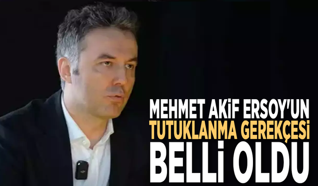 Mehmet Akif Ersoy tutuklandı: Dosyadaki suçlama dikkat çekti