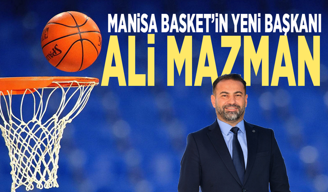 Manisa Basket’in yeni Başkanı: Ali Mazman