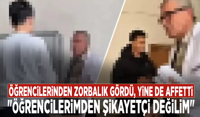 Öğrencilerinden zorbalık gördü, yine de affetti: "Öğrencilerimden şikayetçi değilim"