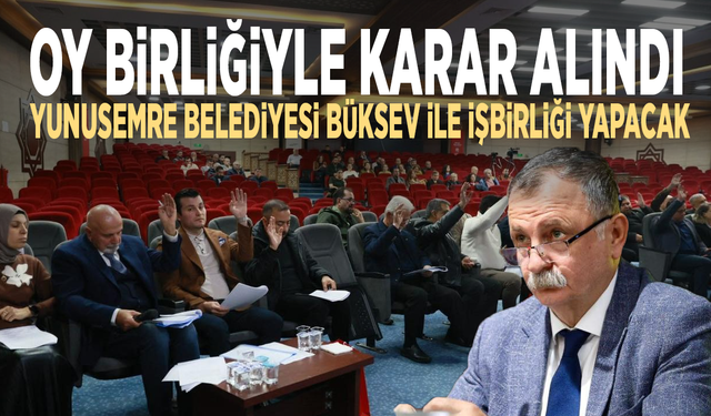 Oy birliğiyle karar alındı: Yunusemre Belediyesi BÜKSEV ile işbirliği yapacak