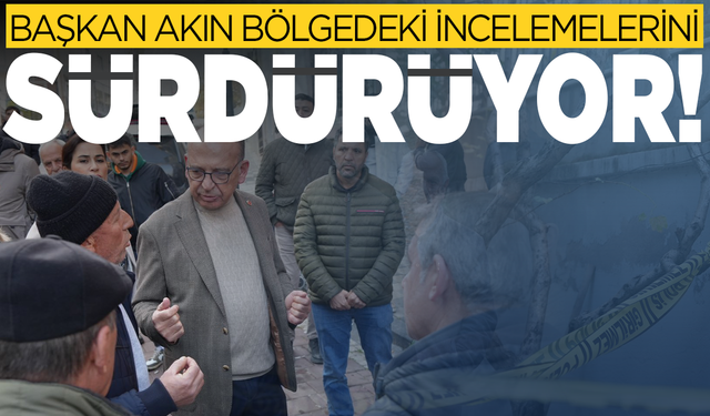 Turgutlu’da bina çatlakları sonrası Başkan Çetin Akın bölgedeki incelemelerini sürdürdü