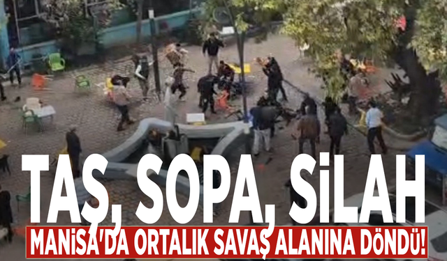 Taş, sopa, silah… Manisa'da ortalık savaş alanına döndü!