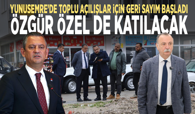 Yunusemre’de toplu açılışlar için geri sayım başladı: Özgür Özel de katılacak