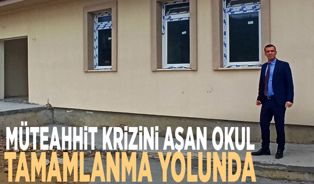 Müteahhit krizini aşan okul tamamlanma yolunda