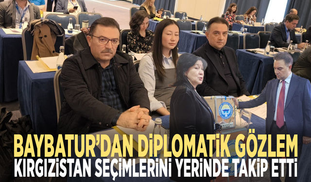 Baybatur’dan diplomatik gözlem: Kırgızistan seçimlerini yerinde takip etti