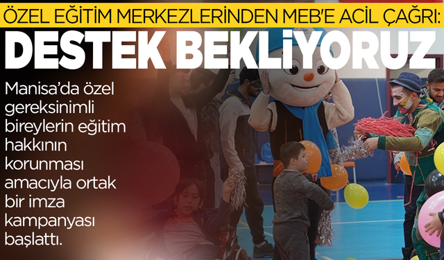 Özel eğitim merkezlerinden MEB'e acil çağrı: Destek bekliyoruz