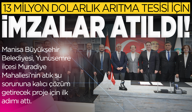 13 Milyon Dolarlık Arıtma Tesisi İçin İmzalar Atıldı