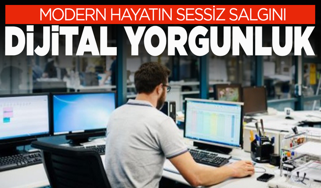 Modern hayatın sessiz salgını: Dijital yorgunluk