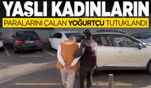 Evlerine girdiği yaşlı kadınların paralarını çalan sahte yoğurtçu tutuklandı